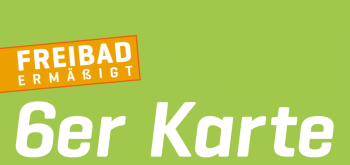 Grüner Hintergrund mit Text Freibad Ermäßigt 6er Karte